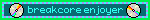 breakcore enjoyer